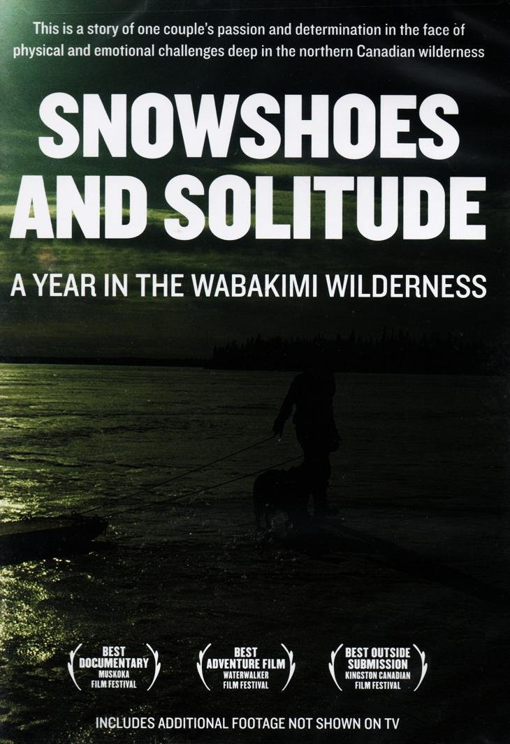 Snowshoes and Solitude A Year in the Wabakimi Wilderness