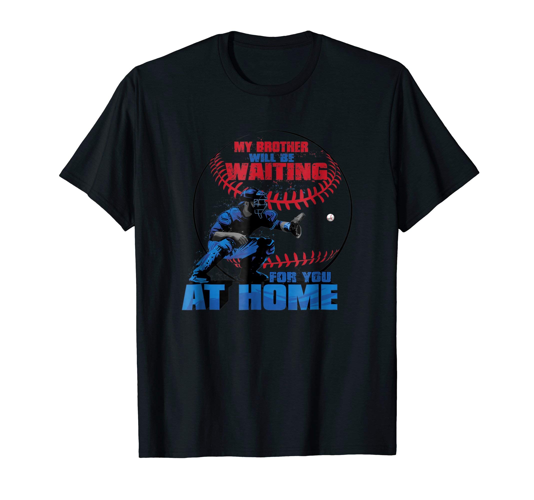 My Brother Will Be Waiting For You At Home Baseball T Shirt
