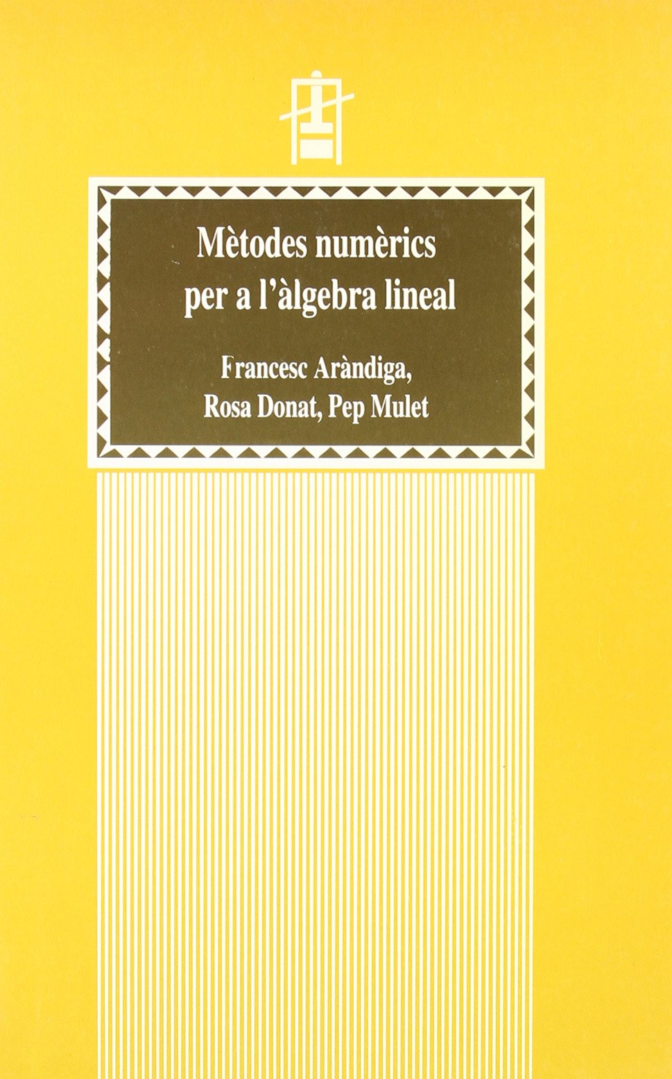 Mètodes numèrics per a l'àlgebra lineal: 39 (Educació. Sèrie Materials)