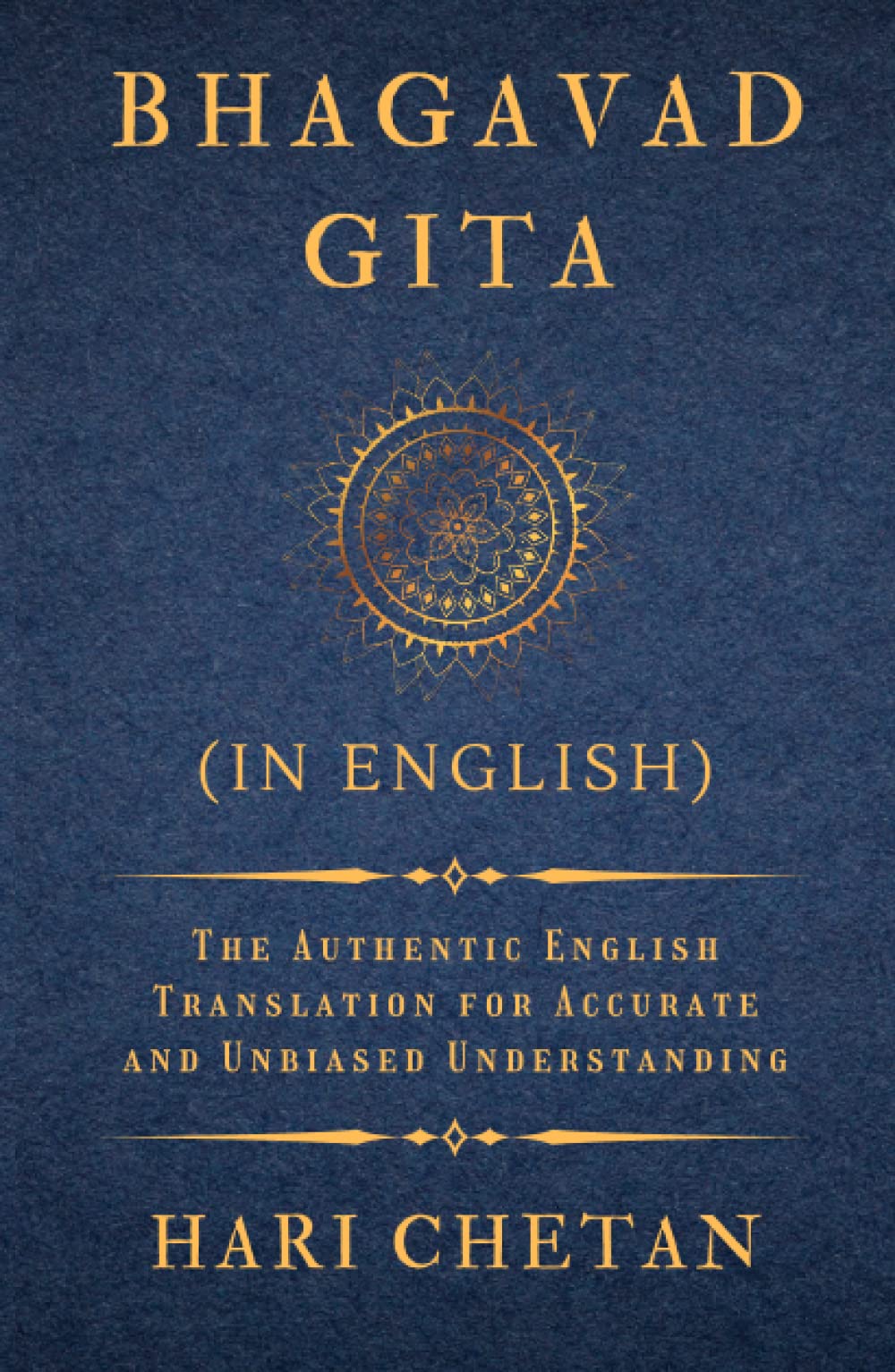 Bhagavad Gita (in English): The Authentic English Translation for Accurate and Unbiased Understanding (The Bhagavad Gita Series)