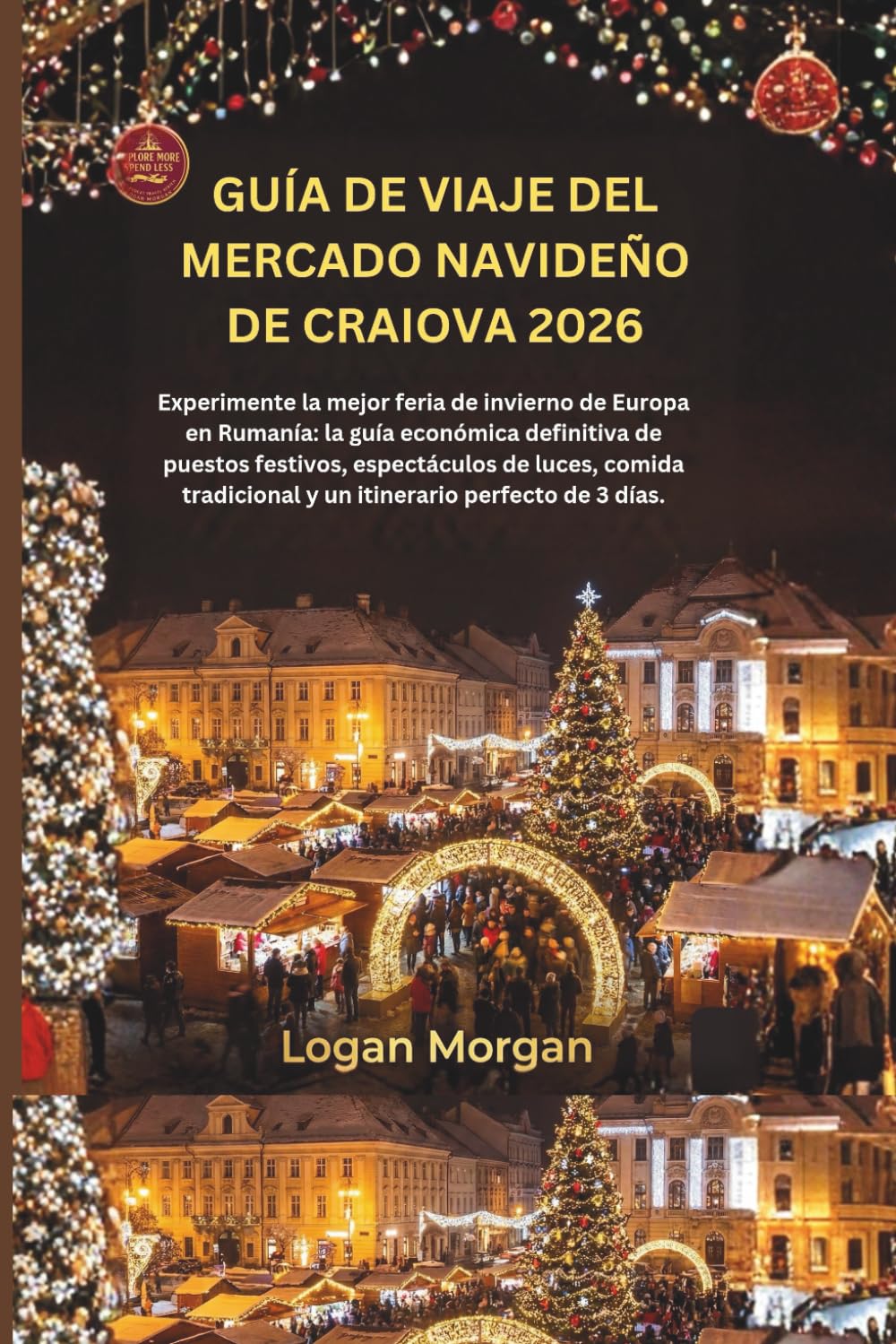 GUÍA DE VIAJE DEL MERCADO NAVIDEÑO DE CRAIOVA 2026: Experimente la mejor feria de invierno de Europa en Rumanía: la guía económica definitiva de puestos festivos, espectáculos de luces, comida tradici