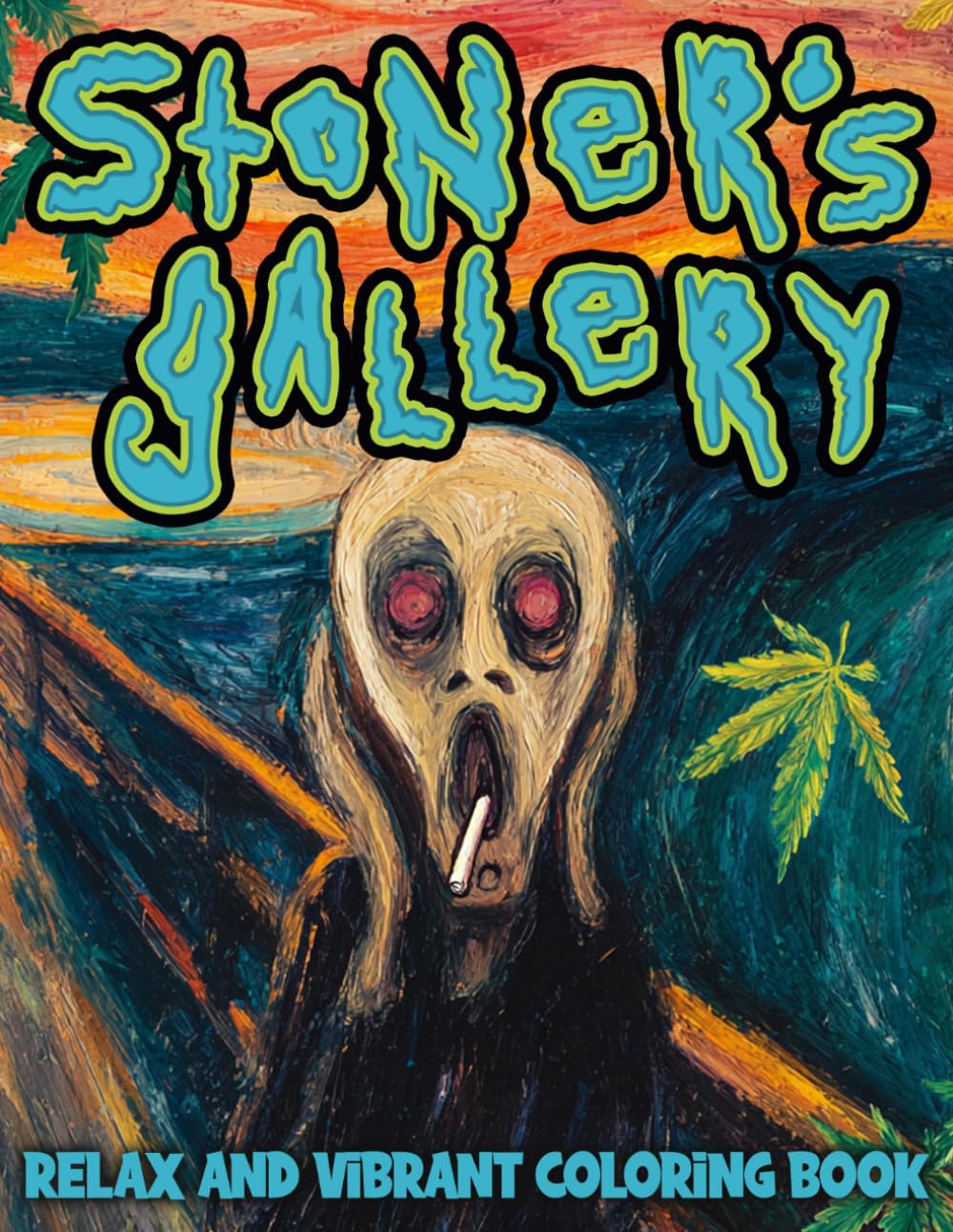 Stoner’s Gallery Coloring Book: Trippy and Chill Coloring Pages with Cannabis Twist, Legendary Art for Men and Women to De-Stress & Unwind