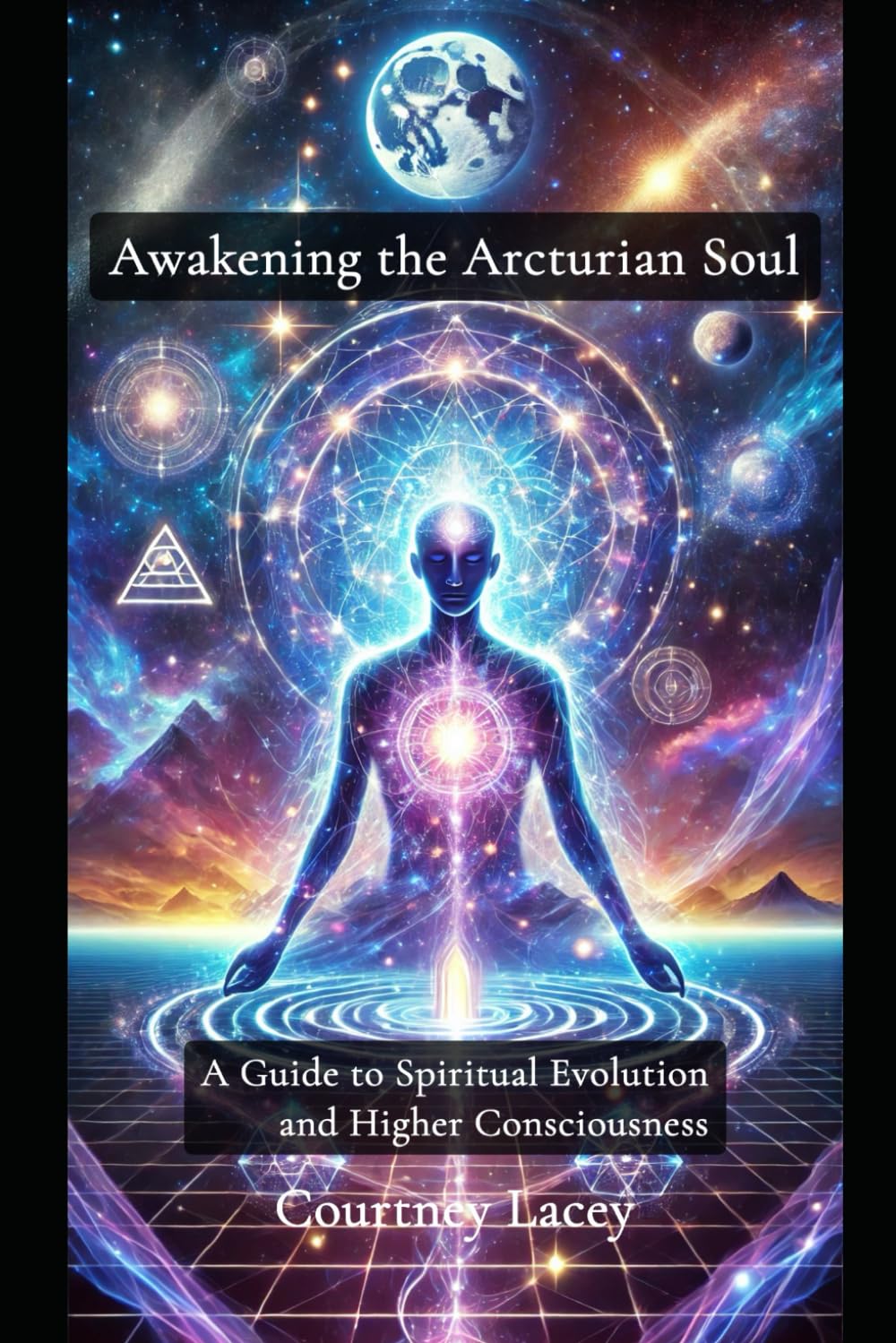 Awakening the Arcturian Soul: A Guide to Spiritual Evolution and Higher Consciousness