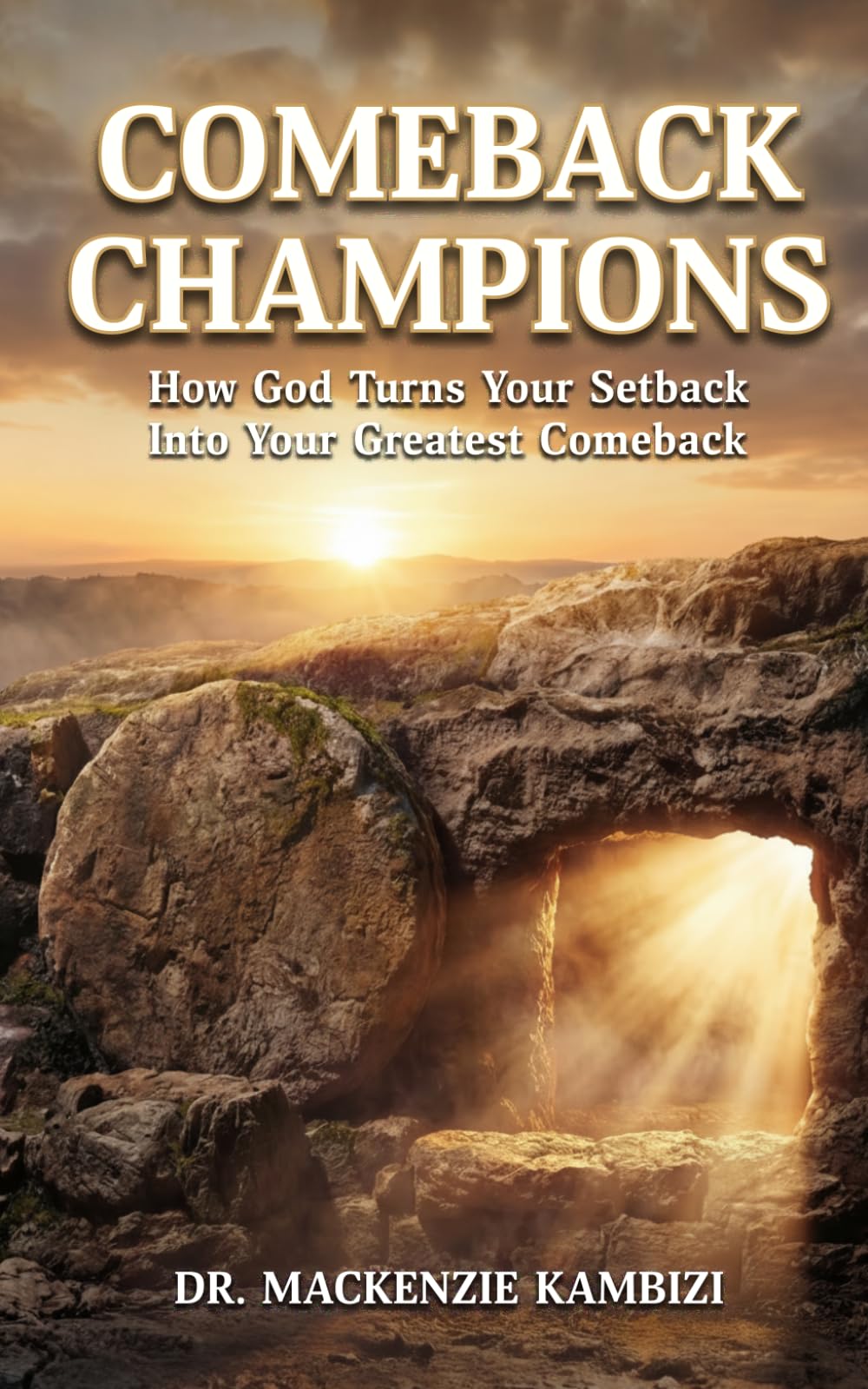 Comeback Champions: How God Turns Your Setback Into Your Greatest Comeback