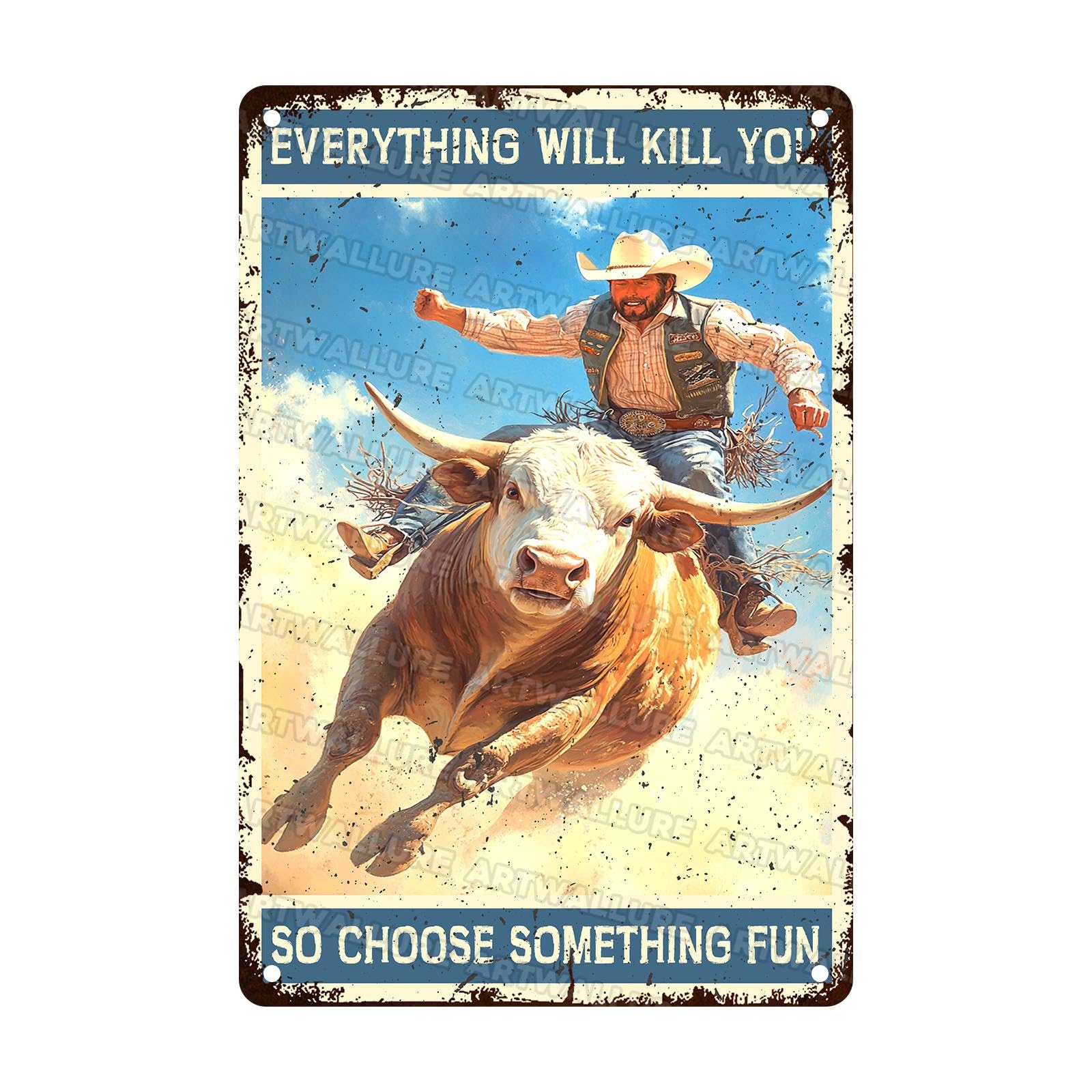 Vintage Cowboy Metal Sign Cowboy Everything Will Kill You So Choose Something Fun Metal Poster Home Garden Restaurant Garage Bar Pub Man Cave Aluminium Sign Art Wall Decor 8x12Inch