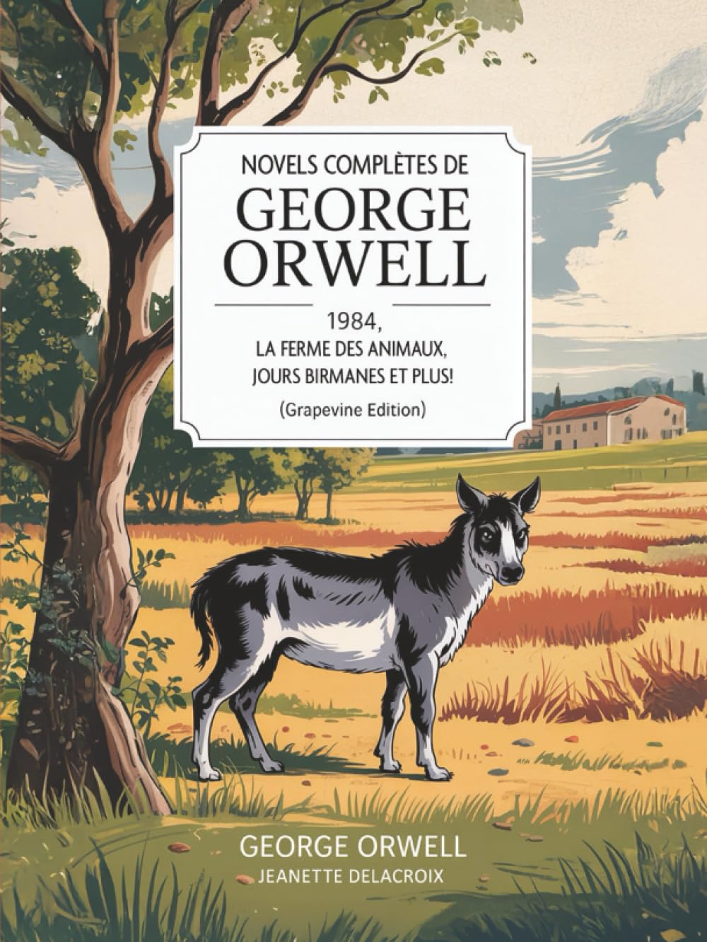 Novels complètes de George Orwell: 1984, La ferme des animaux, Jours birmanes et plus! (Grapevine edition)