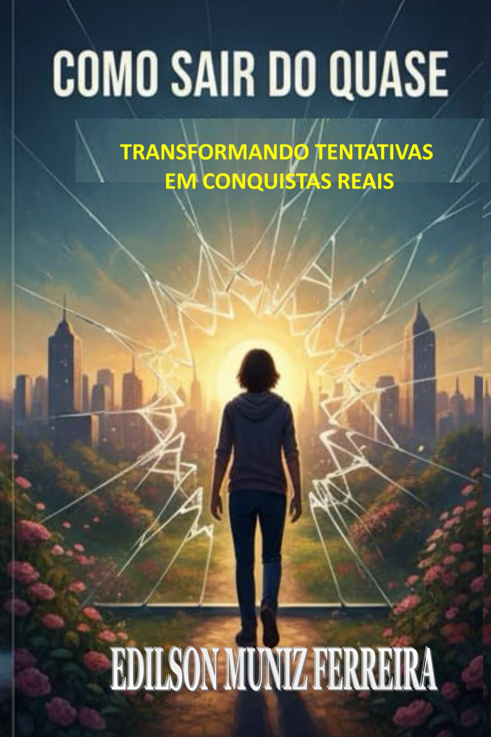 COMO SAIR DO QUASE: Transformando tentativas em conquistas