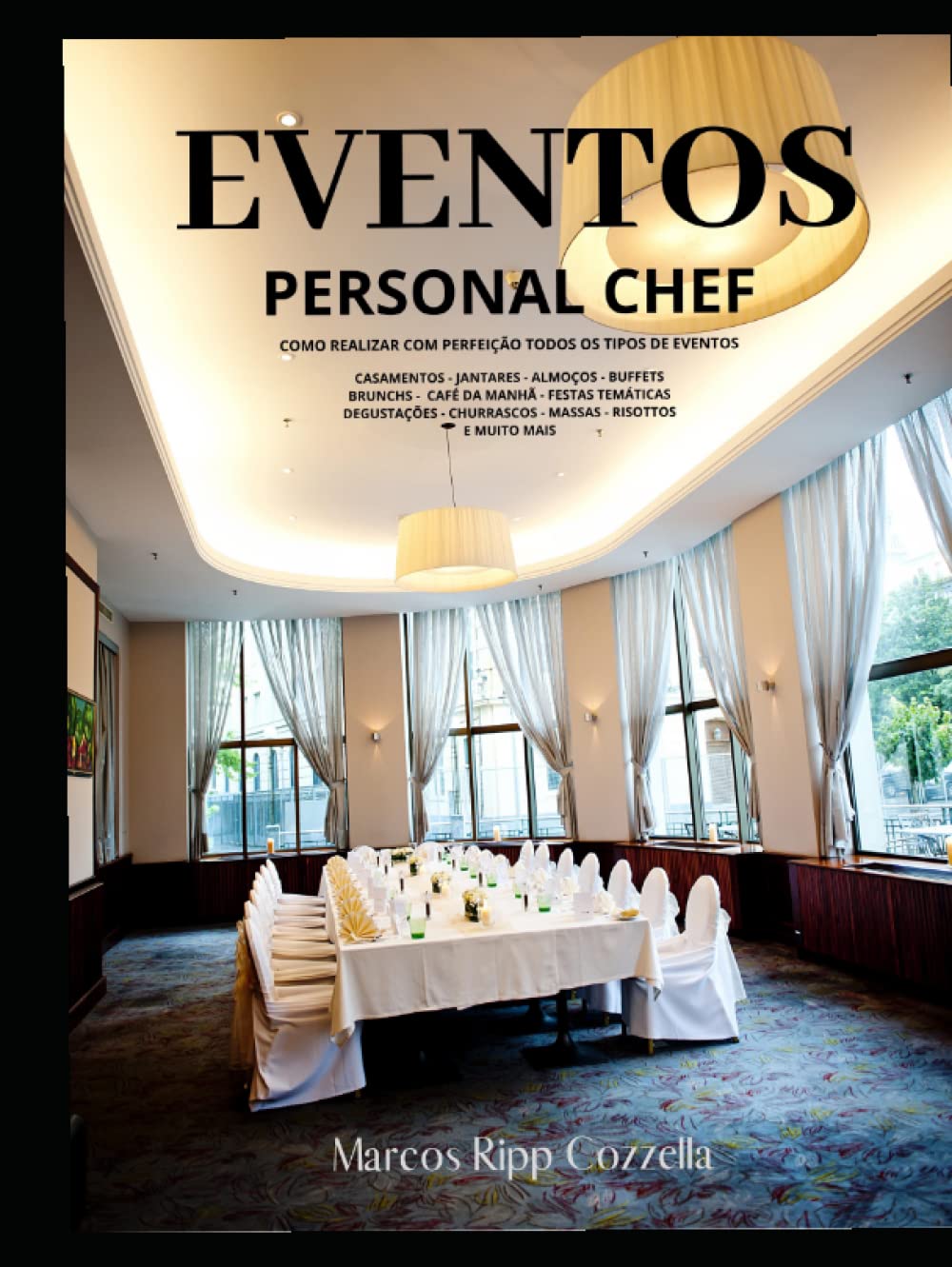 Eventos - para o Personal Chef (Coleção Ripp Cozzella - Livros Gastronômicos para o Profissional e o Amante da Culinária bem feita)