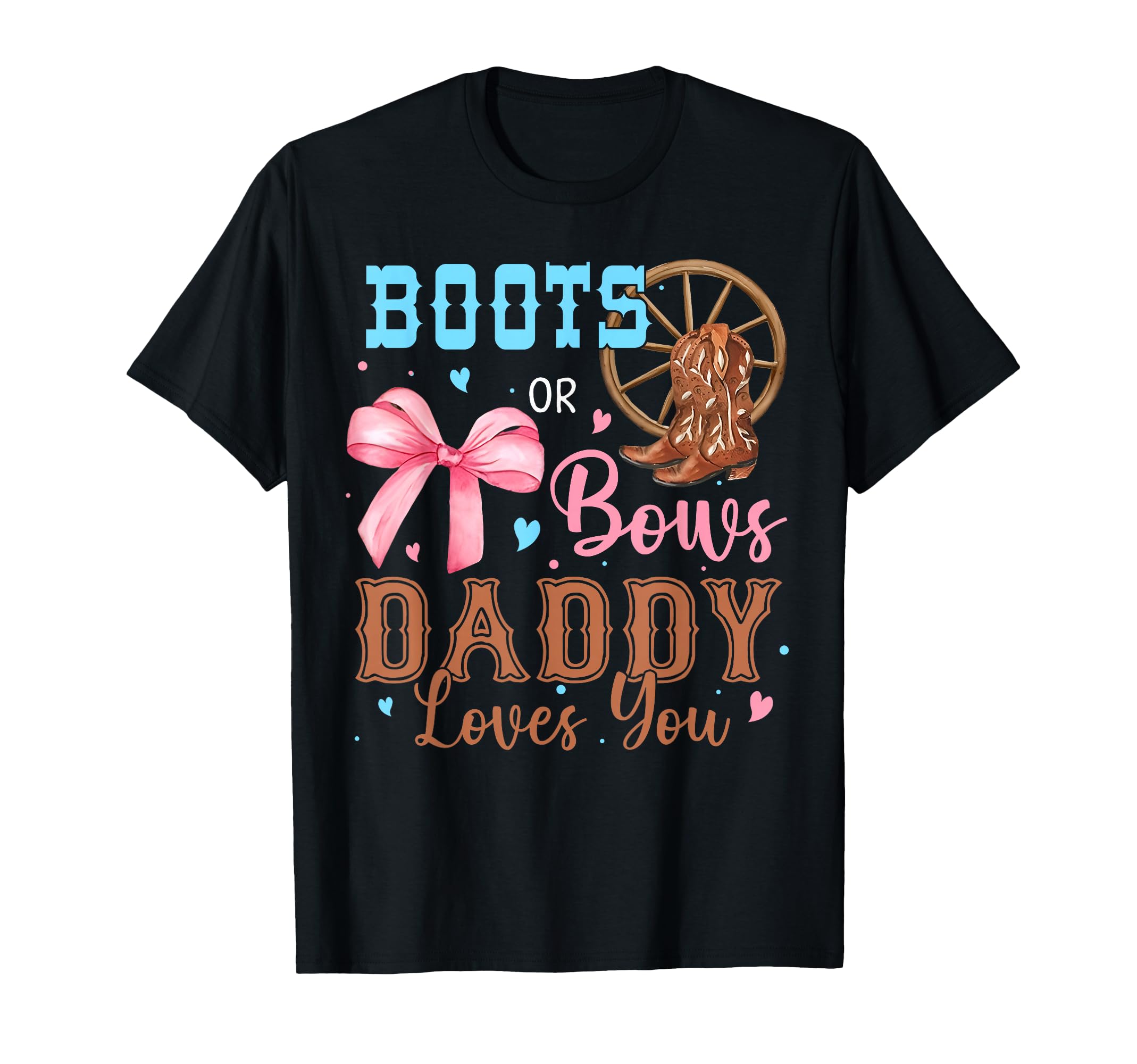 Boots or Bows Gender Reveal Decorations Daddy Loves You T-Shirt