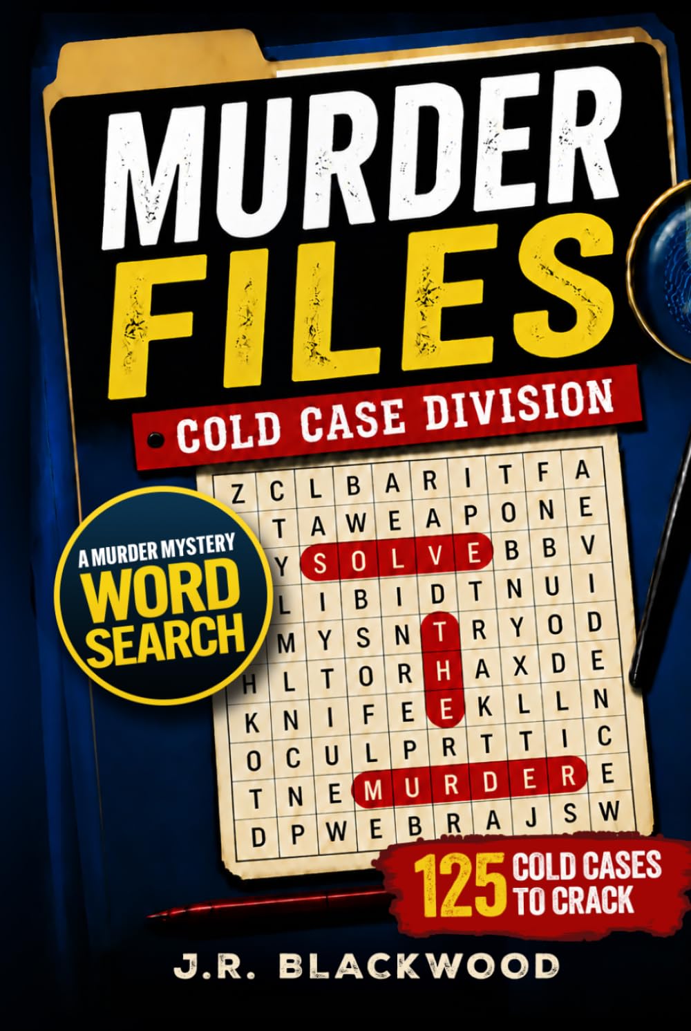 Murder Files – Cold Case Division: A Murder Mystery Word Search for Adults and Seniors – Find the Killer, Uncover the Weapon, and Solve the Crime in 125 Deadly Cases