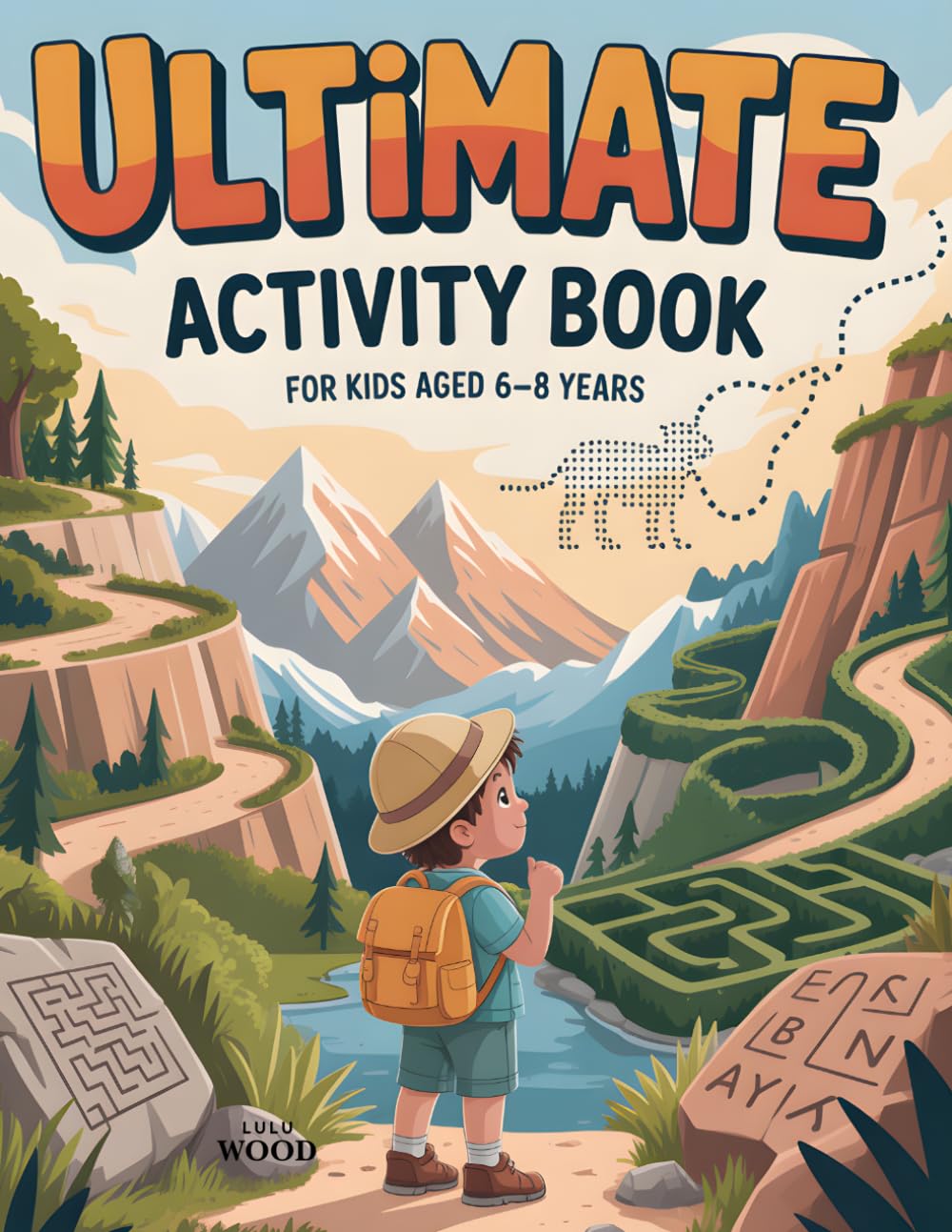 Ultimate Activity Book for Kids 6-8 years: 100+ Fun & Brain-Boosting Puzzles: Word Scrambles, Mazes, Dot-to-Dots, Crosswords, and Word Searches