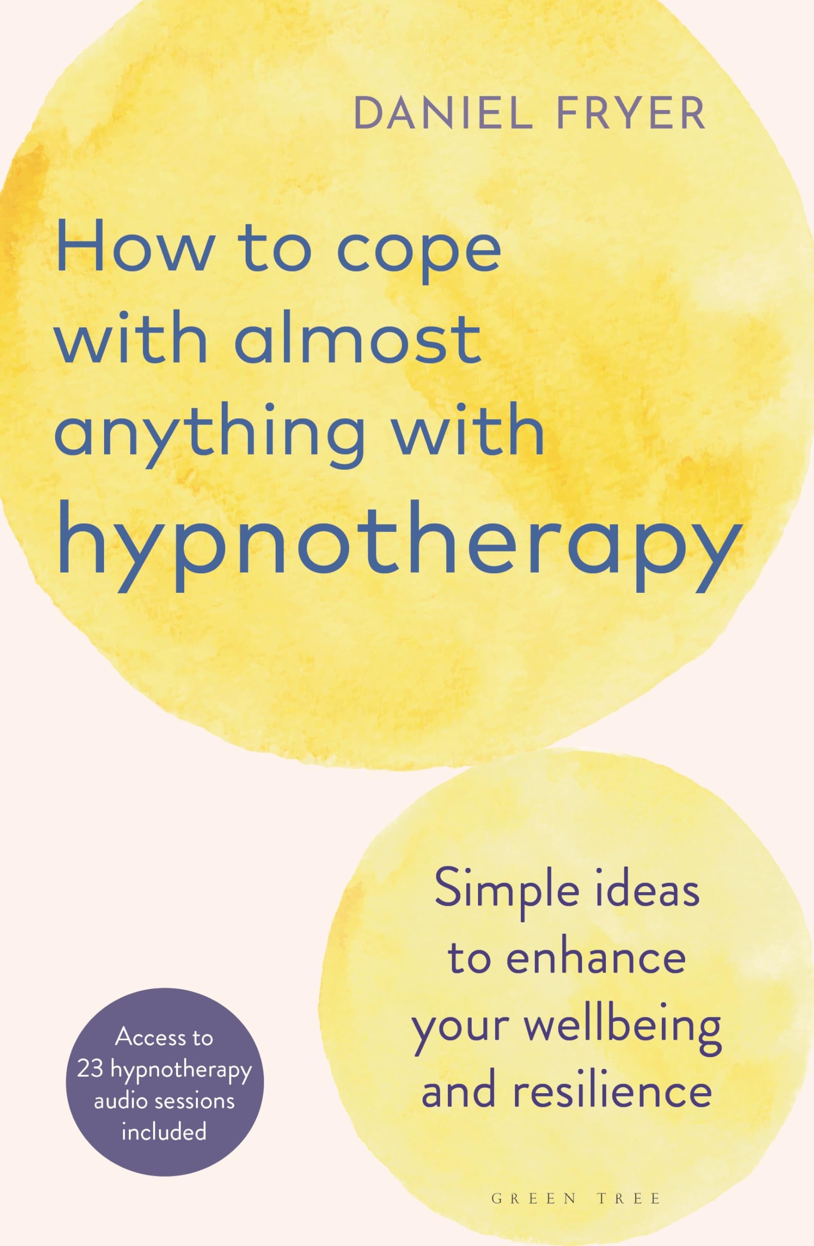 How to Cope with Almost Anything with Hypnotherapy by Daniel Fryer