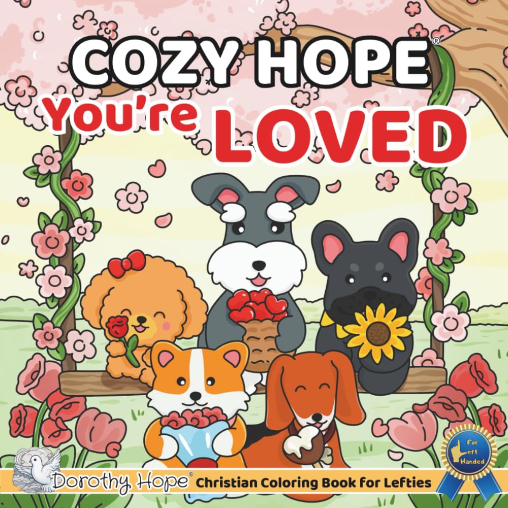Cozy HOPE You’re LOVED (Left-Handed Edition): Christian Comfy Coloring Book for Left-Handed Adults and Teens Featuring Cute Adorable Dogs in Loving ... & Simple, Cute & Easy) (COZY HOPE Series)