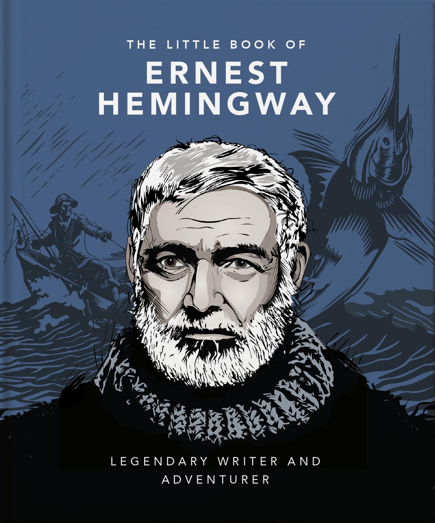 The Little Book of Ernest Hemingway: Legendary Writer and Adventurer: 12