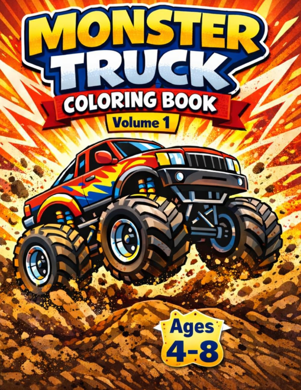 Monster Truck Coloring Book for Kids Ages 4–8: 62 Fun, Easy & Exciting Big Wheel Trucks | Adventure, Racing, Dinosaurs, Space & More