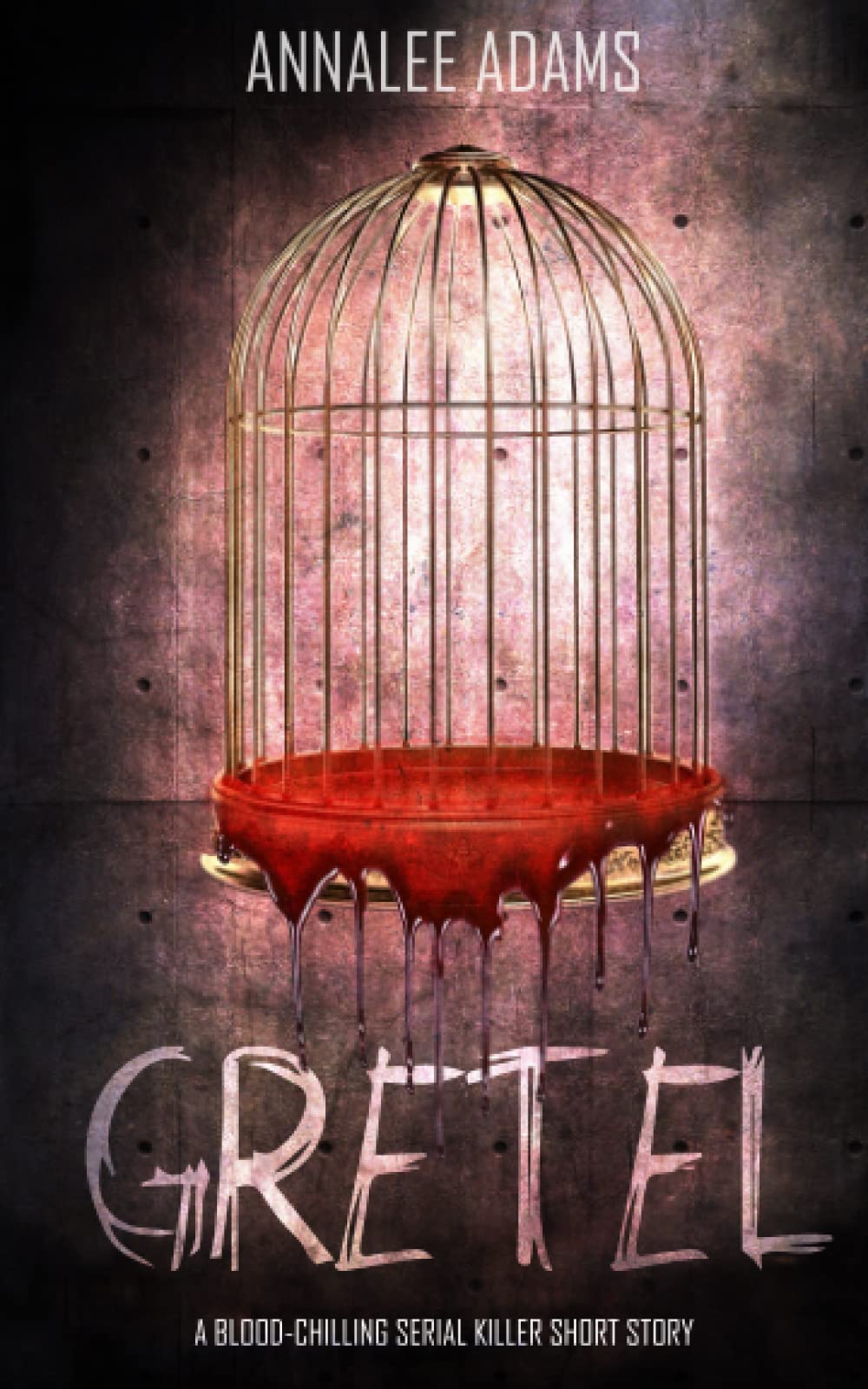 Gretel: A blood-chilling serial killer thriller with a psychological twist: 1 (Gruesome Fairy Tales)