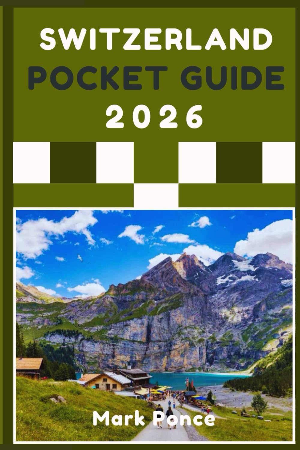 Switzerland Pocket Guide 2026: What to See, Where to Go, and Tips That Truly Help