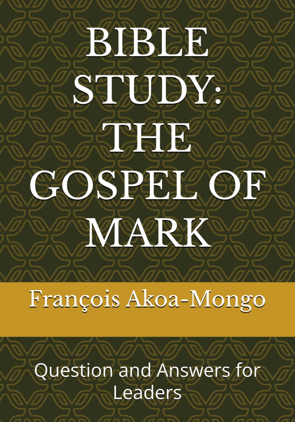 BIBLE STUDY: THE GOSPEL OF MARK: Question and Answers for Leaders