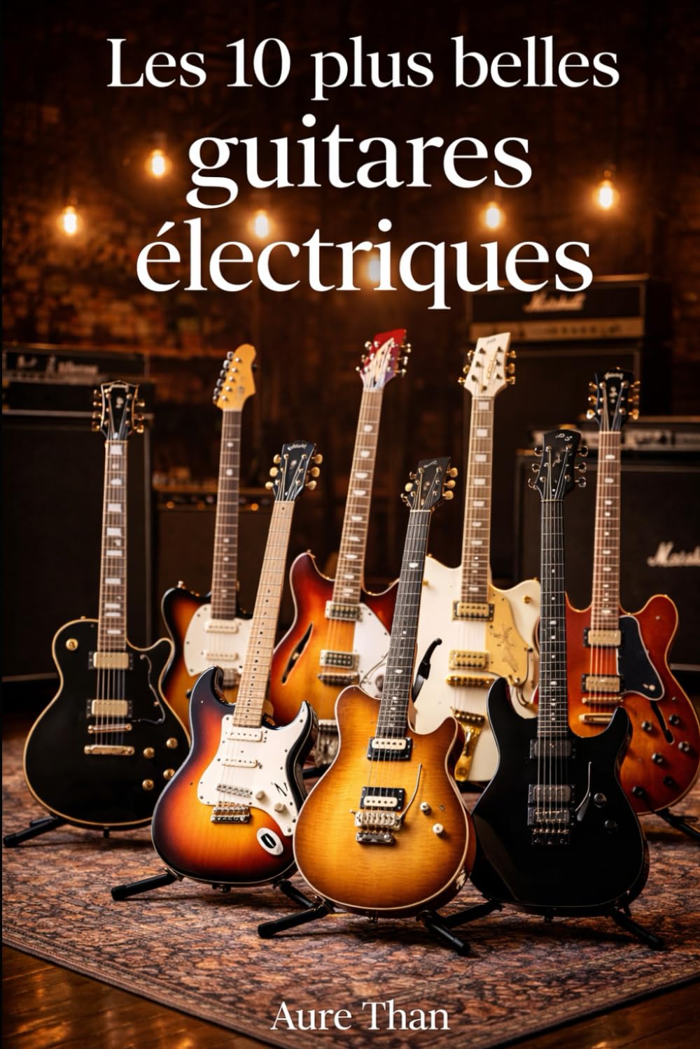 Les 10 plus belles guitares électriques (collection des 10)