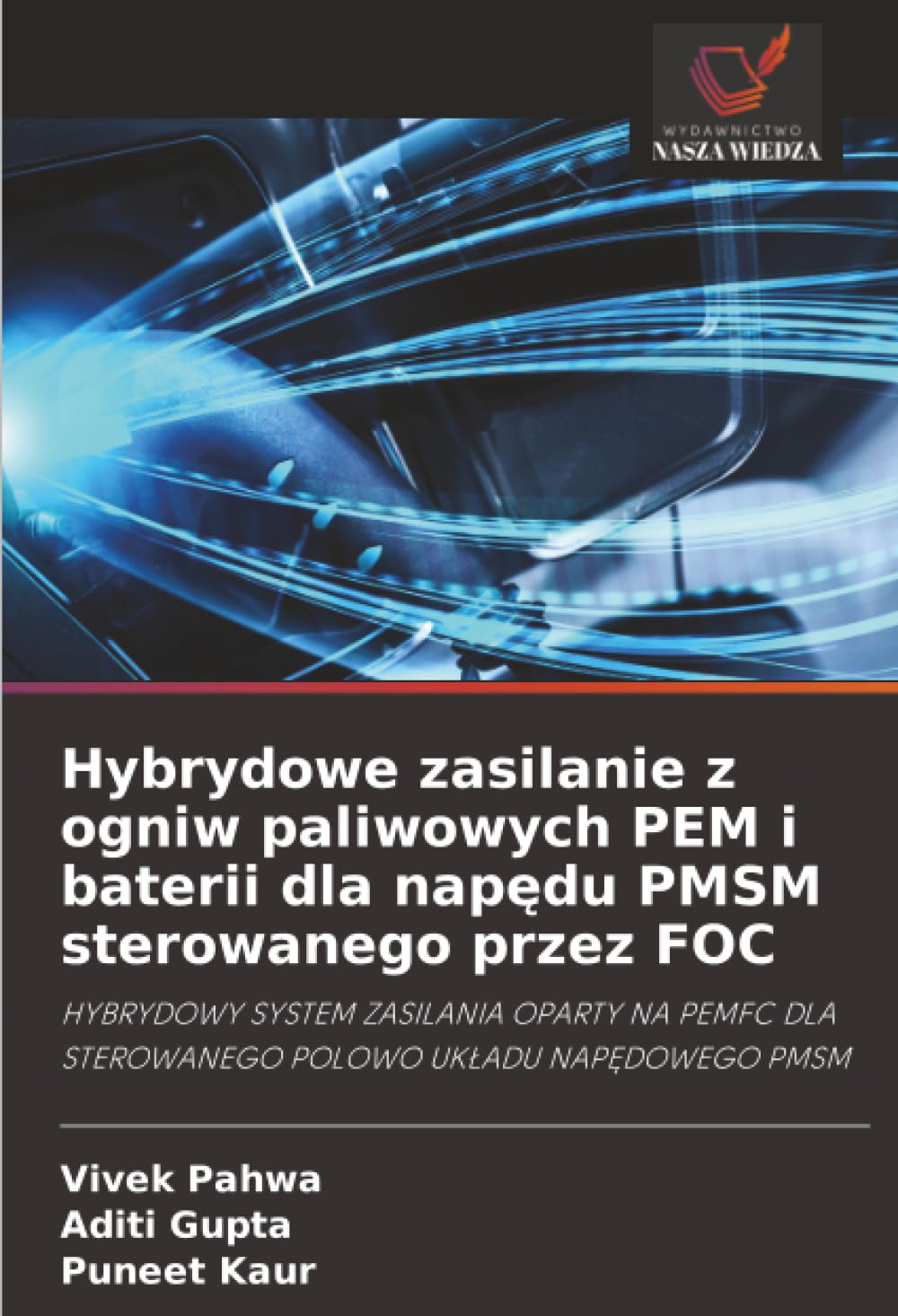 Hybrydowe zasilanie z ogniw paliwowych PEM i baterii dla napędu PMSM sterowanego przez FOC: HYBRYDOWY SYSTEM ZASILANIA OPARTY NA PEMFC DLA STEROWANEGO POLOWO UKŁADU NAPĘDOWEGO PMSM