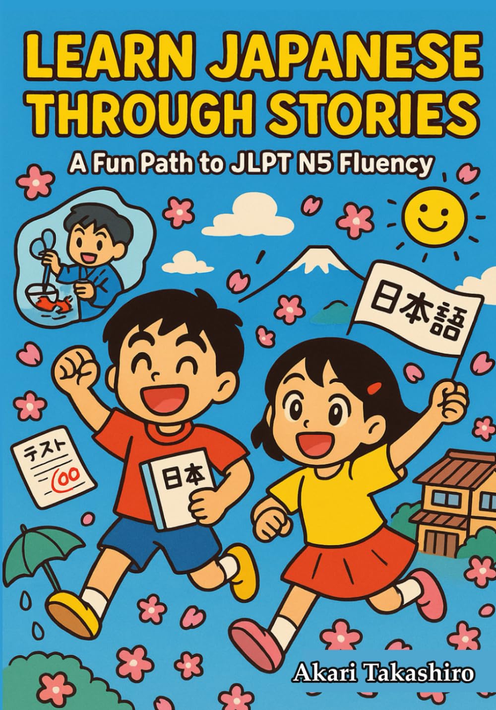 Learn Japanese Through Stories: A Fun Path to JLPT N5 Fluency: Bilingual Tales with Vocabulary Lists, Grammar Tips, and Quizzes | Perfect for