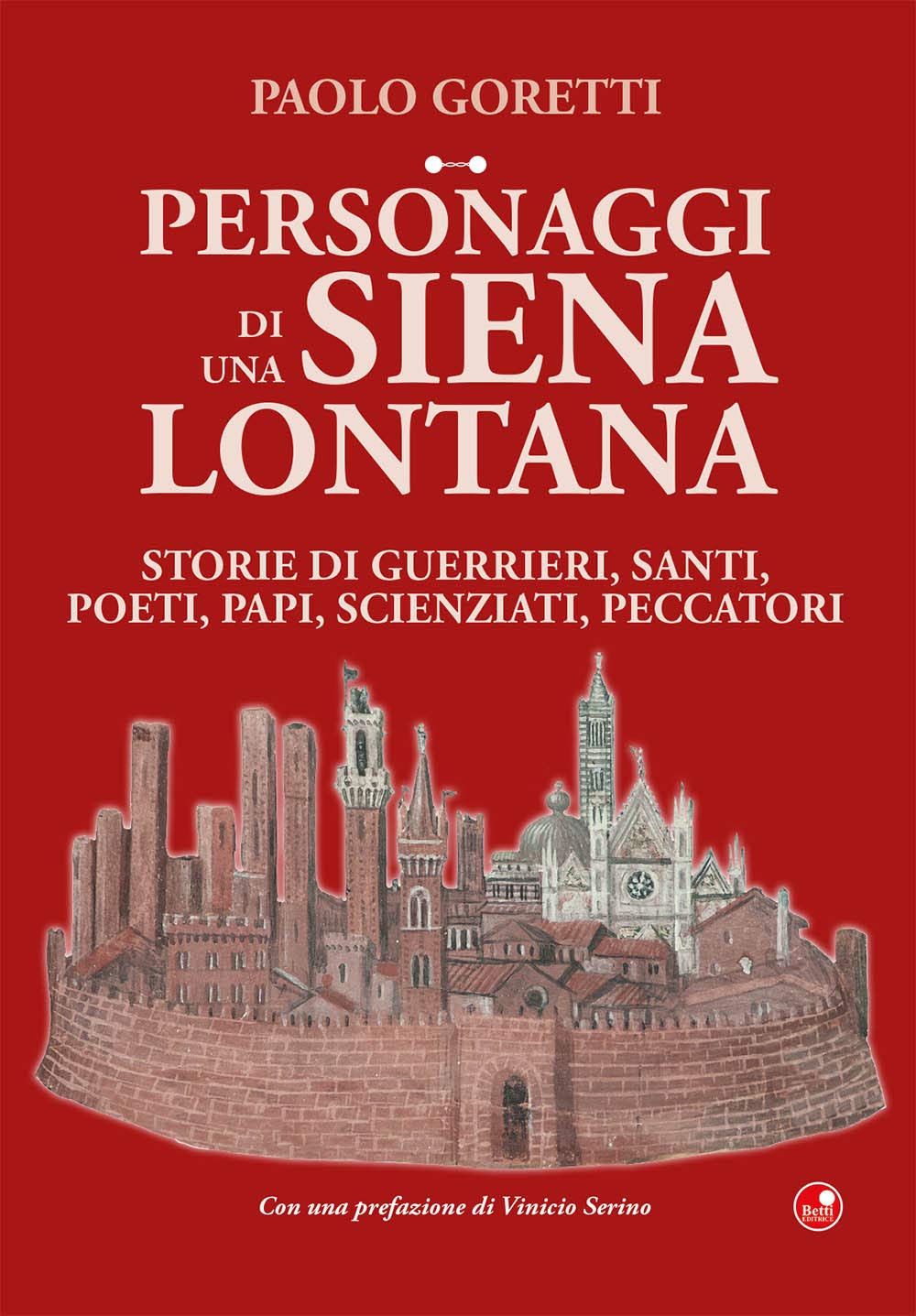 Personaggi Di Una Siena Lontana. Storie Di Guerrieri, Santi, Poeti, Papi, Scienziati, Peccatori - 4