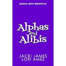 Alphas and Alibis Magical Misfit Murders Book 3