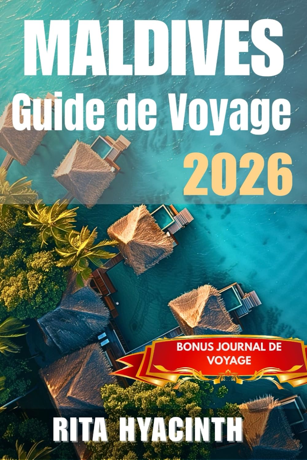 Guide de Voyage des Maldives 2026: Escapades romantiques, sites de plongée incontournables, secrets des îles locales, itinéraires d’experts & vie marine