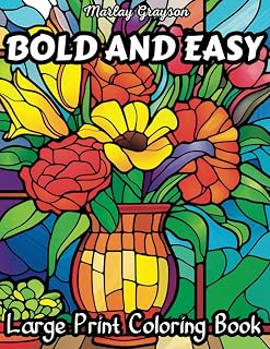 Bold and Easy Large Print Coloring Book: 50 Big and Simple Flower Arrangements Coloring Book for Stress Relief and Relaxation for Adults, Seniors and Beginners.
