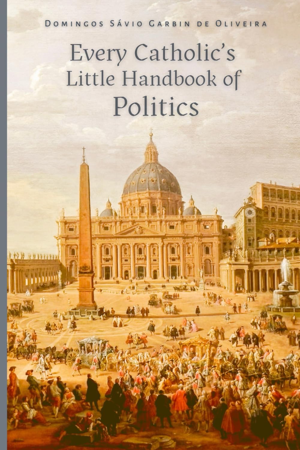 Every Catholic's Little Handbook of Politics