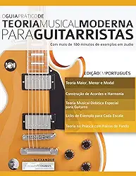 O Guia Prático de Teoria Musical Moderna Para Guitarristas: 1