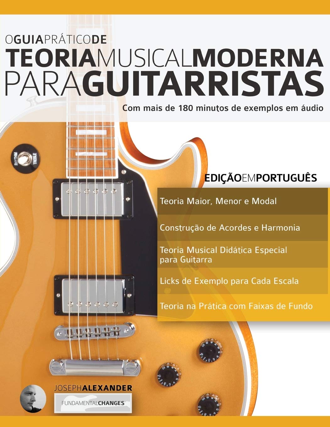 O Guia Prático de Teoria Musical Moderna para Guitarristas: Edição em Português (teoria da guitarra) (Portuguese Edition)
