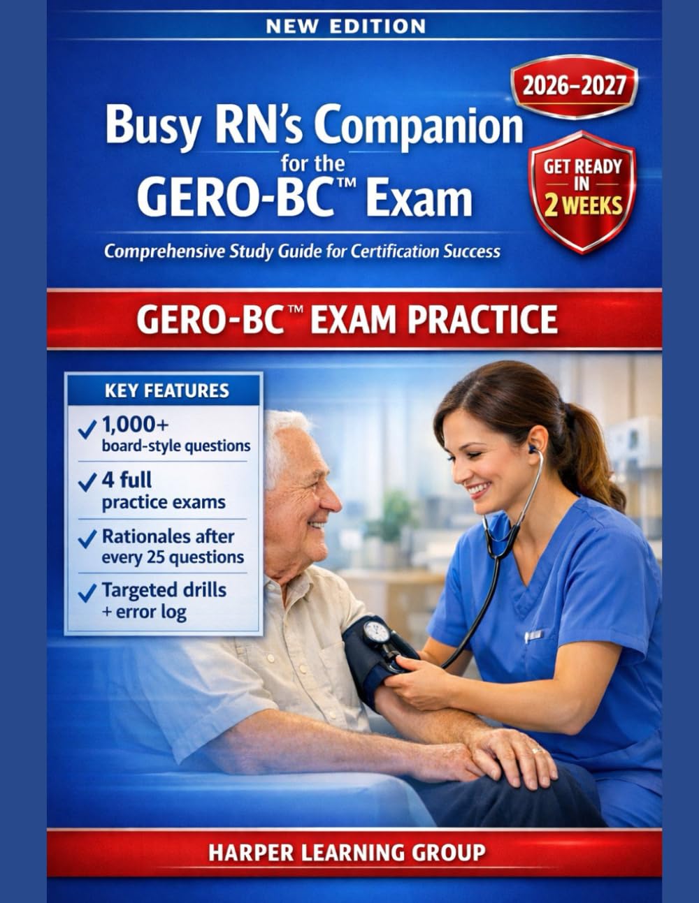 BUSY RN’S COMPANION FOR THE GERO-BC™ EXAM: Over 1,000 board-style questions and four full practice exams for the ANCC GERO-BC™ gerontological nursing certification