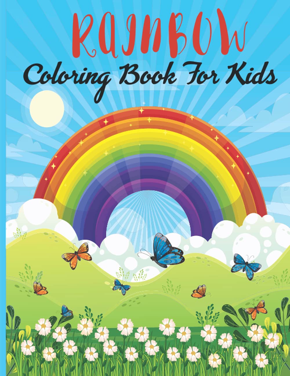 Rainbow Coloring Book For Kids: This Book For A Kids With Rainbow, Sun, Sky Collection, Stress Remissive & Relaxation.