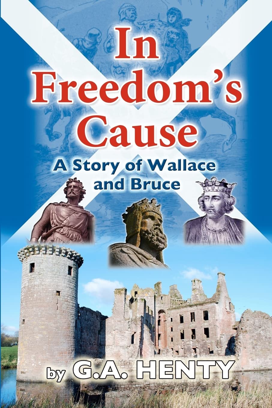 In Freedom's Cause: A Tale of Wallace and Bruce