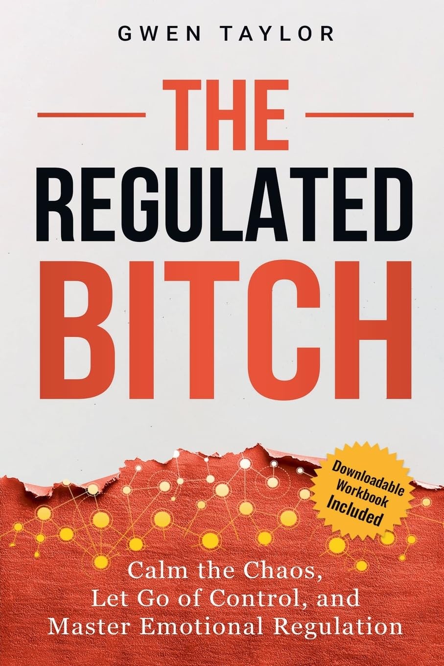 The Regulated Bitch: Calm the Chaos, Let Go of Control, and Master Emotional Regulation