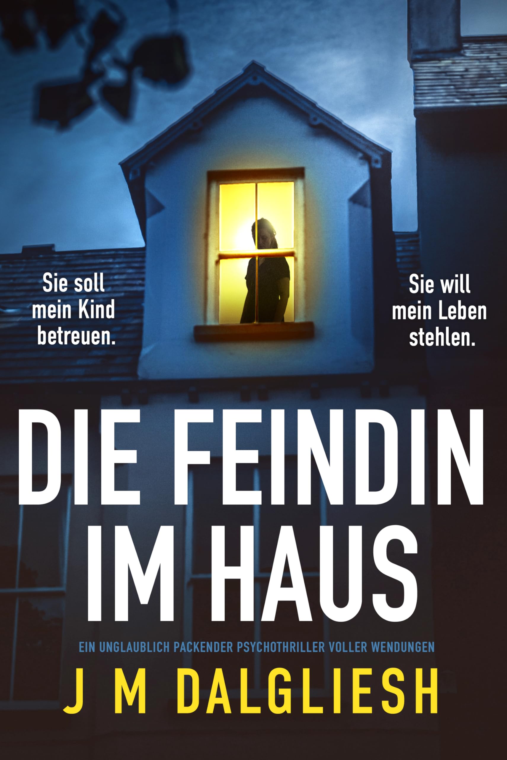 Die Feindin im Haus: Ein unglaublich packender Psychothriller voller Wendungen