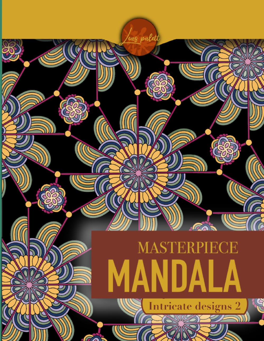 Masterpiece Mandala intricate designs 2 coloring book: Highly detailed mandala coloring book for adults (Masterpiece Mandala coloring book)
