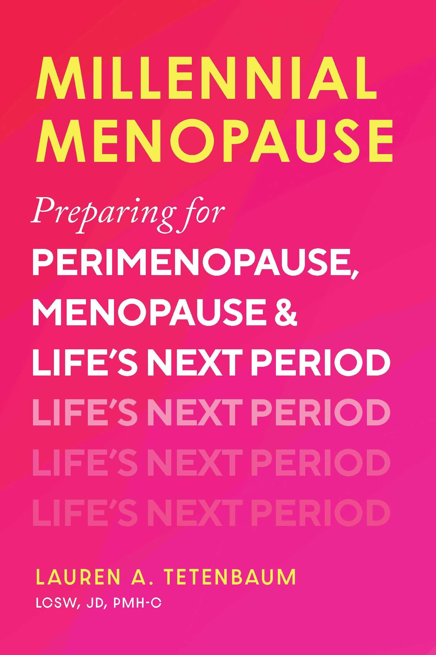 Millennial Menopause: Preparing for Perimenopause, Menopause, and Life's Next Period