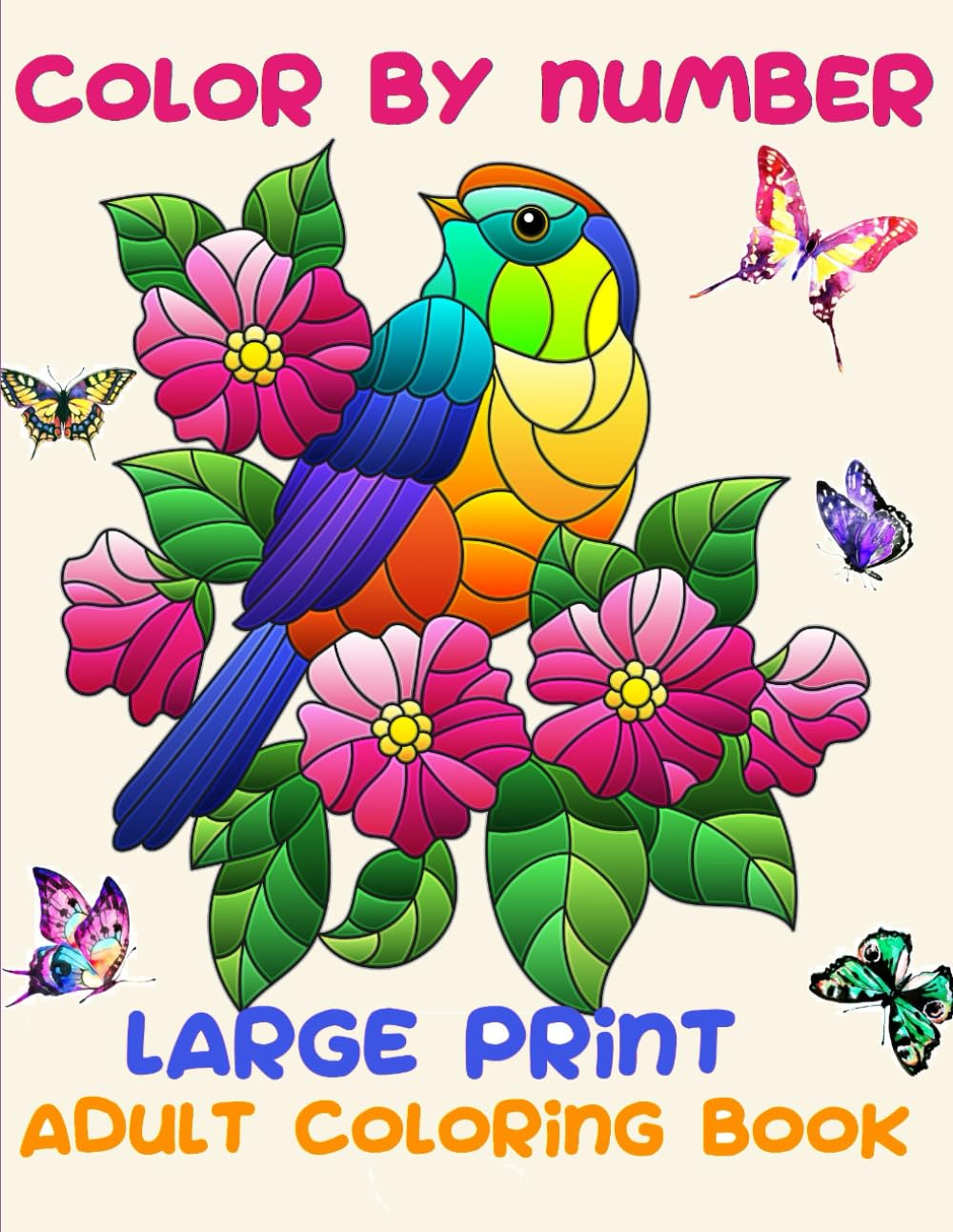 Color By Number For Adults Large Print Coloring Book: Color By Numbers Large Print Easy Relaxing Flowers Birds Landscapes For Stress Relief