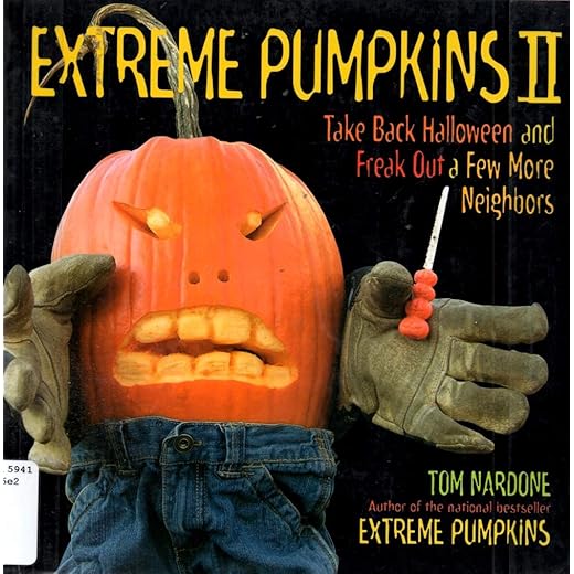 Extreme Pumpkins II: Take Back Halloween and Freak Out a Few More Neighbors