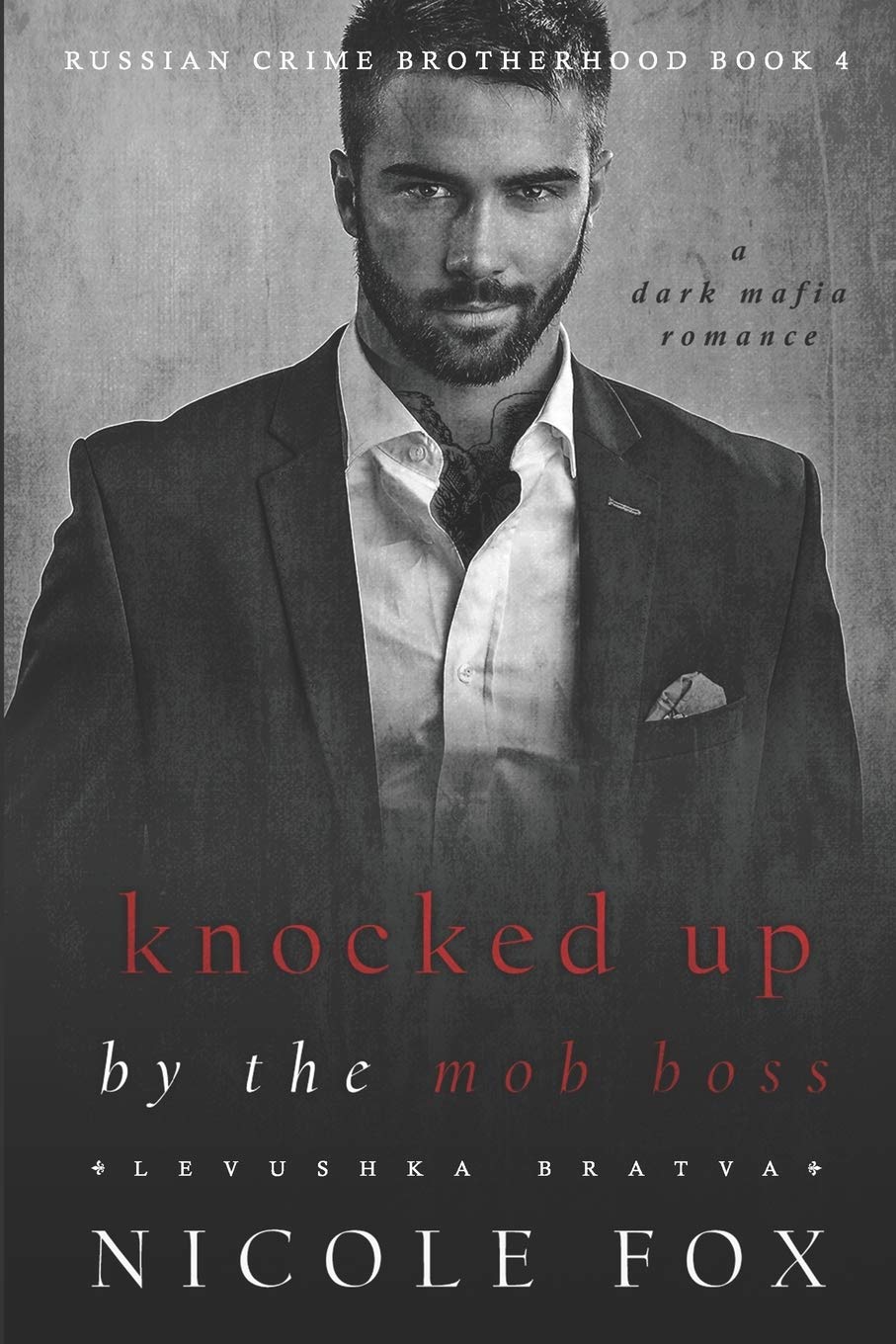 Knocked Up by the Mob Boss (Levushka Bratva): A Dark Mafia Romance: 4 (Russian Crime Brotherhood)