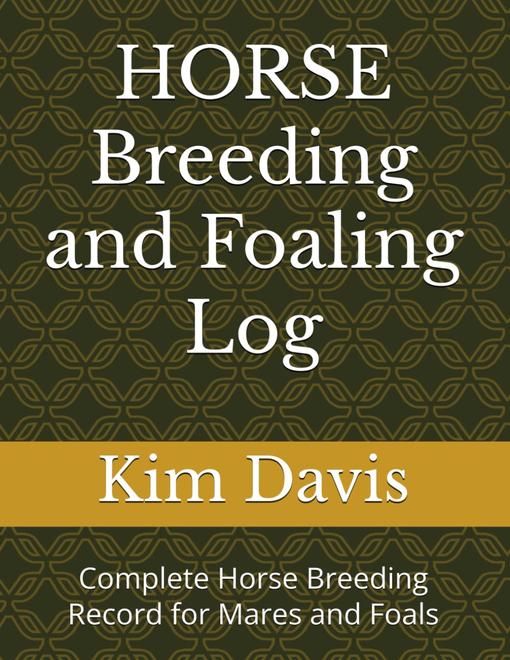 HORSE Breeding and Foaling Log: Complete Horse Breeding Record for Mares and Foals