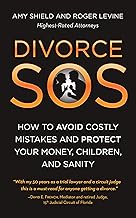 Divorce SOS: How to Avoid Costly Mistakes and Protect Your Money, Children, and Sanity