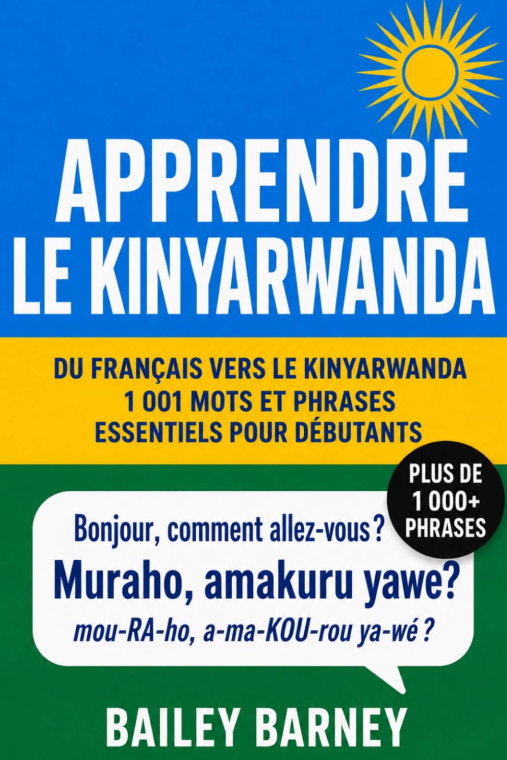 Apprendre le kinyarwanda : 1 001 mots et phrases essentiels pour débutants, du français vers le kinyarwanda