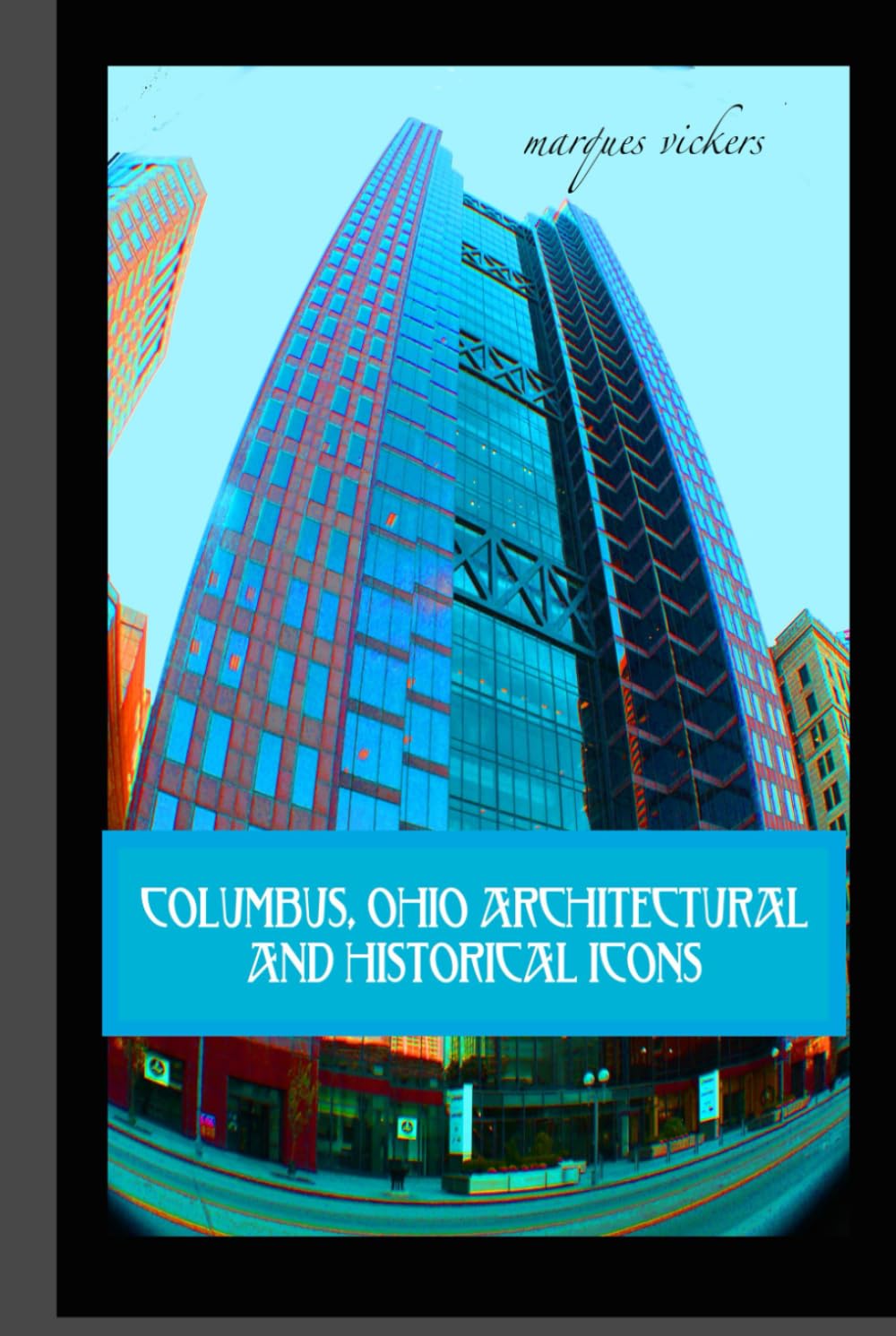 Columbus, Ohio Architectural and Historical Icons: Profile Stories, Design and Innovation (American and European Architecture)      Hardcover – June 9, 2025