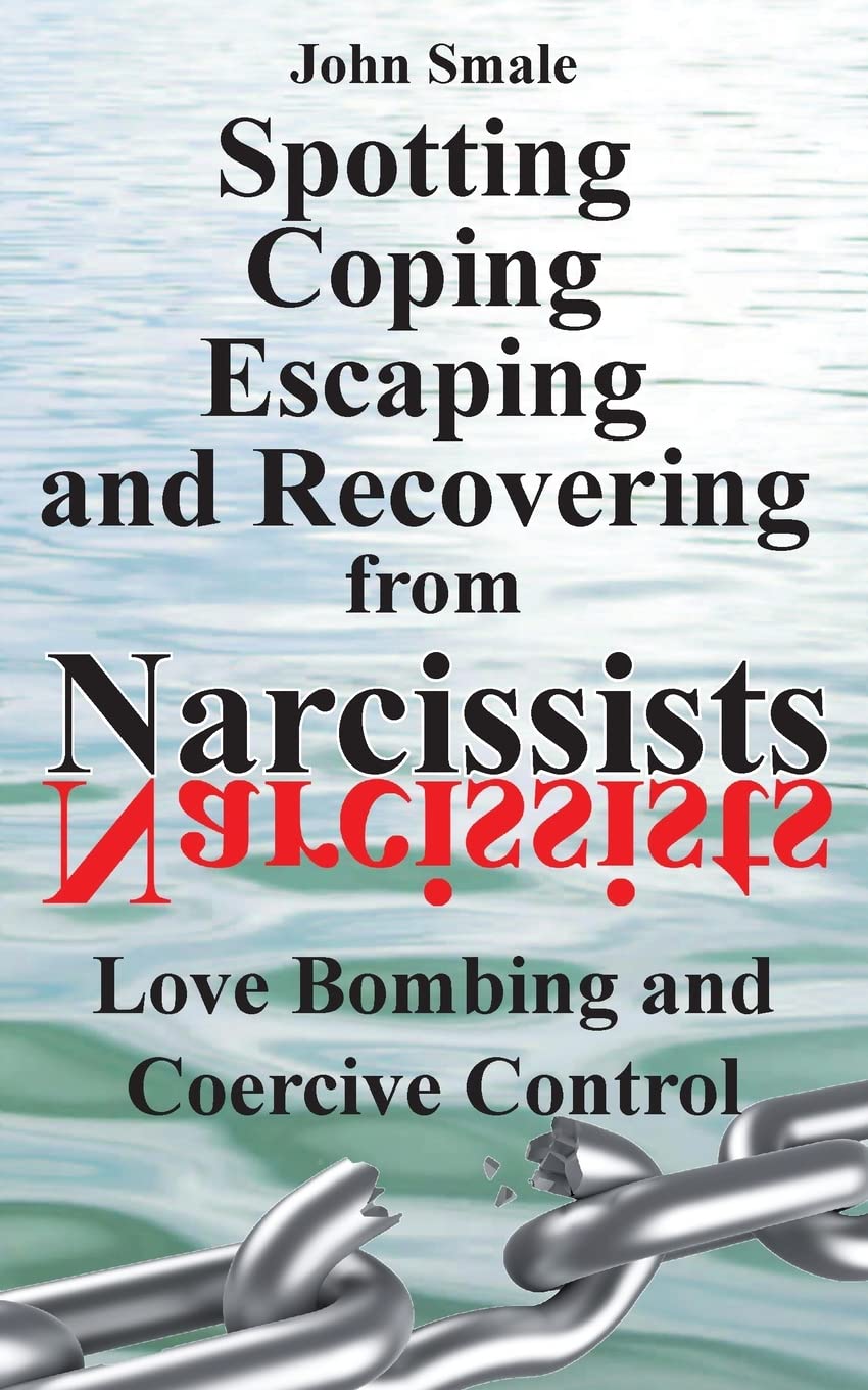 Spotting, Coping, Escaping and Recovering from Narcissists: Love Bombing and Coercive Control