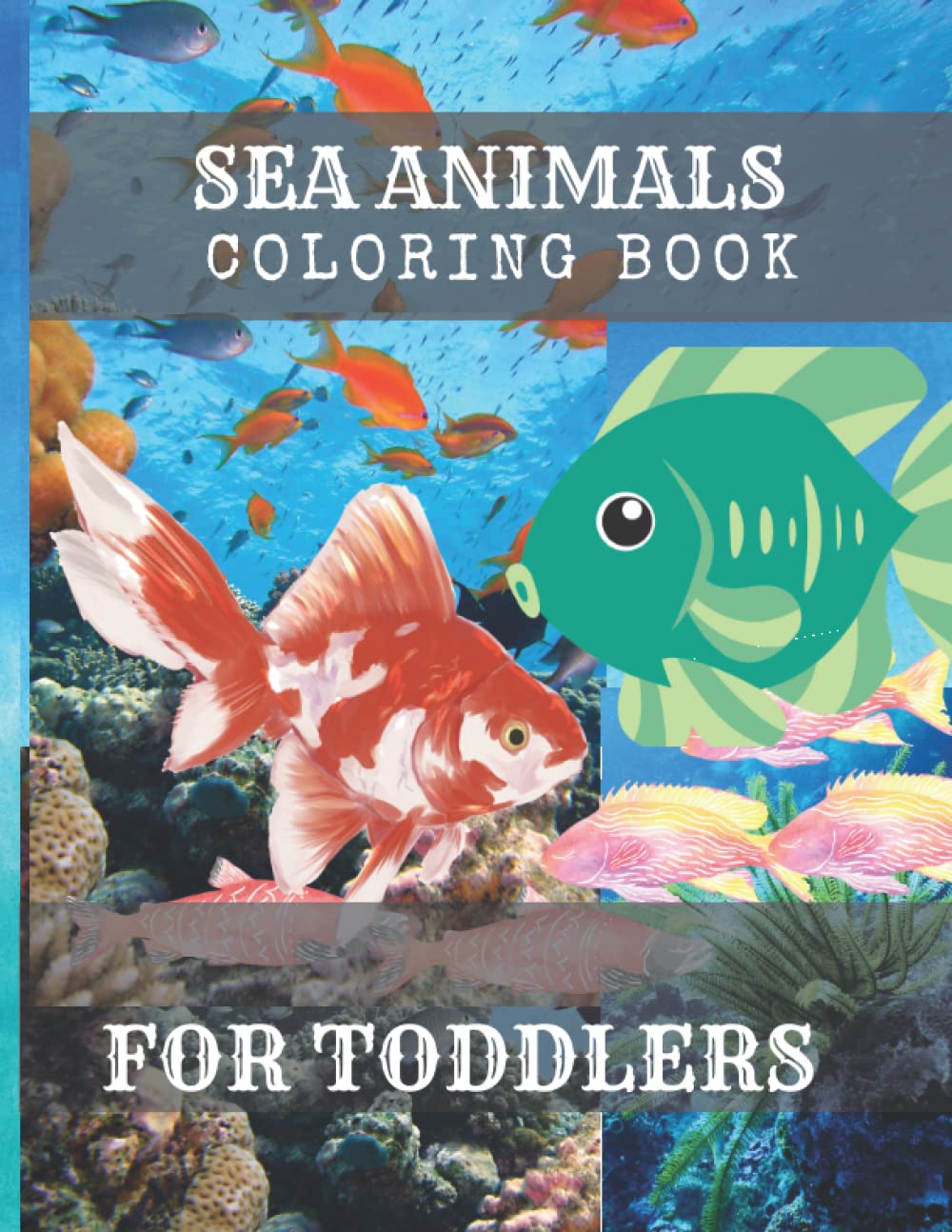 Sea Animals Coloring Book: For Toddlers
