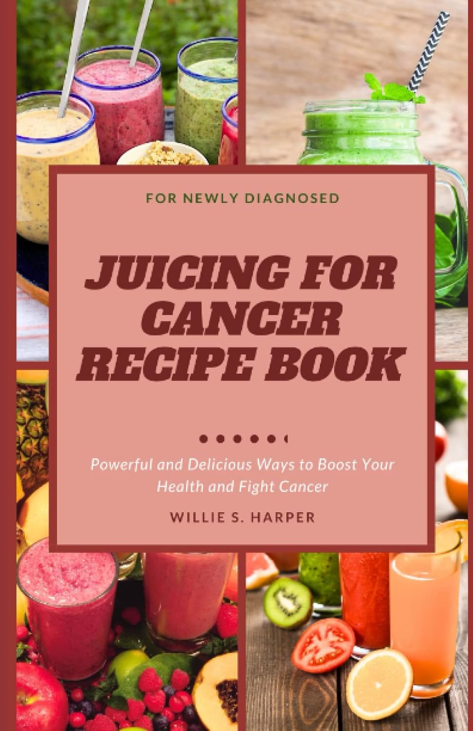 JUICING FOR CANCER RECIPE BOOK FOR NEWLY DIAGNOSED