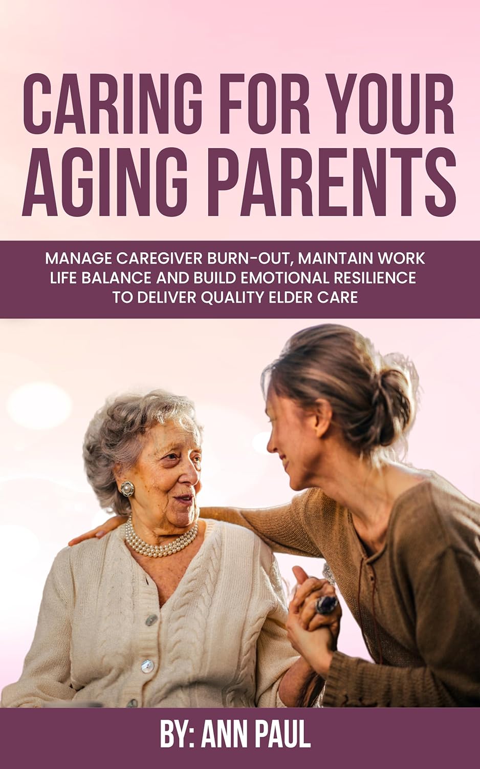 Amazon.com: Caring for Your Aging Parent: Manage Caregiver Burn-Out ...